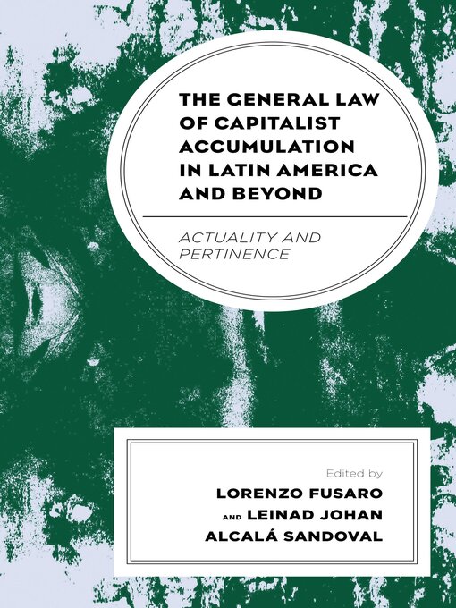 Title details for The General Law of Capitalist Accumulation in Latin America and Beyond by Rossana Cillo - Wait list